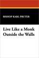 Live Like a Monk Outside the Walls