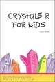 Crystals R for Kids