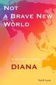 Not a Brave New World - Diana