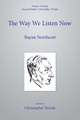 The Way We Listen Now and Other Writings on Music