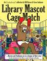 Library Mascot Cage Match: An Unshelved Collection