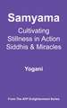 Samyama - Cultivating Stillness in Action, Siddhis and Miracles