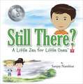 Still There?: A Little Zen for Little Ones