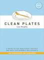 Clean Plates Los Angeles 2013: A Guide to the Healthiest, Tastiest, and Most Sustainable Restaurants for Vegetarians and Carnivores