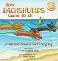 How Dachshunds Came to Be (Hard Cover)