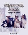 Dog Tracker's Journal: Keeping It All Together