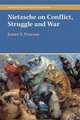 Nietzsche on Conflict, Struggle and War