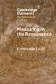 Measuring in the Renaissance: An Introduction