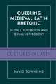 Queering Medieval Latin Rhetoric: Silence, Subversion, and Sexual Heterodoxy