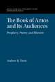 The Book of Amos and its Audiences: Prophecy, Poetry, and Rhetoric