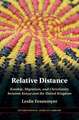 Relative Distance: Kinship, Migration, and Christianity between Kenya and the United Kingdom