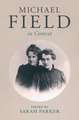 Michael Field in Context