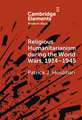 Religious Humanitarianism during the World Wars, 1914-1945