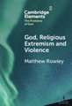 God, Religious Extremism and Violence