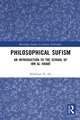 Philosophical Sufism: An Introduction to the School of Ibn al-'Arabi