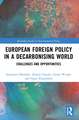 European Foreign Policy in a Decarbonising World: Challenges and Opportunities