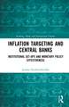 Inflation Targeting and Central Banks: Institutional Set-ups and Monetary Policy Effectiveness