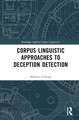 Corpus Linguistic Approaches to Deception Detection