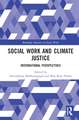 Social Work and Climate Justice: International Perspectives