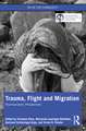 Trauma, Flight and Migration: Psychoanalytic Perspectives