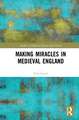 Making Miracles in Medieval England