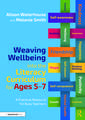 Weaving Wellbeing into the Literacy Curriculum for Ages 5-7: A Practical Resource for Busy Teachers