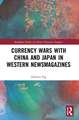 Currency Wars with China and Japan in Western Newsmagazines