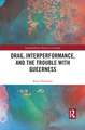 Drag, Interperformance, and the Trouble with Queerness