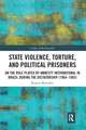 State Violence, Torture, and Political Prisoners: On the Role Played by Amnesty International in Brazil During the Dictatorship (1964–1985)