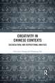 Creativity in Chinese Contexts: Sociocultural and Dispositional Analyses