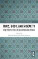 Mind, Body, and Morality: New Perspectives on Descartes and Spinoza