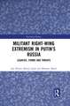 Militant Right-Wing Extremism in Putin’s Russia: Legacies, Forms and Threats