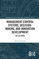 Management Control Systems, Decision-Making, and Innovation Development: The CDI Model