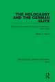 The Holocaust and the German Elite: Genocide and National Suicide in Germany, 1871–1945