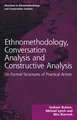 Ethnomethodology, Conversation Analysis and Constructive Analysis: On Formal Structures of Practical Action