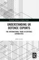 Understanding UK Defence Exports: The International Trade in Defence Capabilities