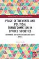 Peace Settlements and Political Transformation in Divided Societies: Rethinking Northern Ireland and South Africa