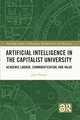 Artificial Intelligence in the Capitalist University: Academic Labour, Commodification, and Value