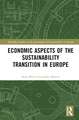 Economic Aspects of the Sustainability Transition in Europe