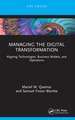 Managing the Digital Transformation: Aligning Technologies, Business Models, and Operations