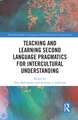 Teaching and Learning Second Language Pragmatics for Intercultural Understanding