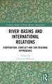 River Basins and International Relations: Cooperation, Conflict and Sub-Regional Approaches