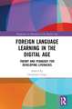 Foreign Language Learning in the Digital Age: Theory and Pedagogy for Developing Literacies