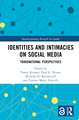 Identities and Intimacies on Social Media: Transnational Perspectives