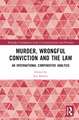 Murder, Wrongful Conviction and the Law: An International Comparative Analysis