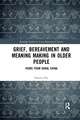 Grief, Bereavement and Meaning Making in Older People: Views from Rural China