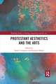 Protestant Aesthetics and the Arts