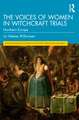 The Voices of Women in Witchcraft Trials: Northern Europe