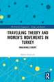 Travelling Theory and Women’s Movements in Turkey: Imagining Europe