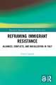 Reframing Immigrant Resistance: Alliances, Conflicts, and Racialization in Italy